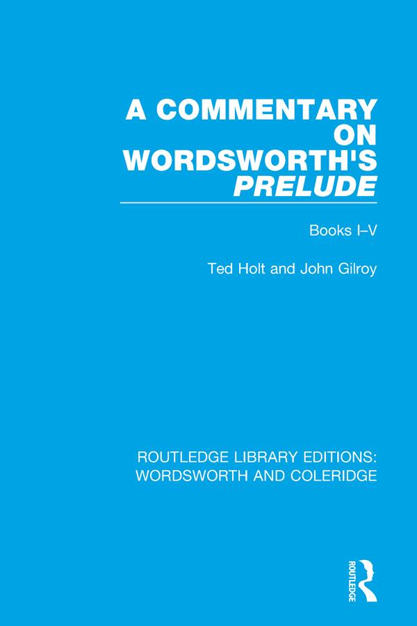 A Commentary on Wordsworth's Prelude by John Gilroy, Ted Holt