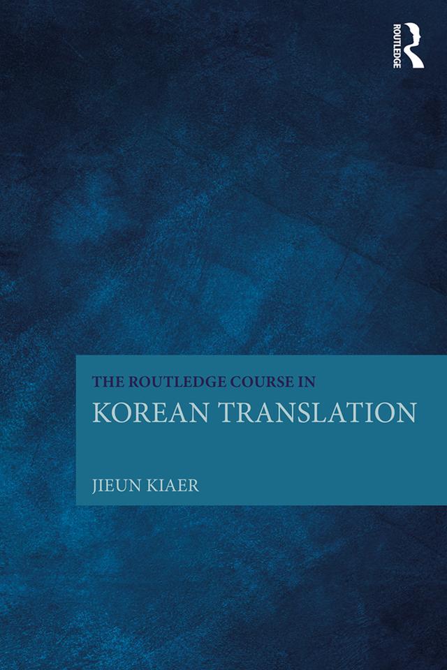 The Routledge Course in Korean Translation by Jieun Kiaer