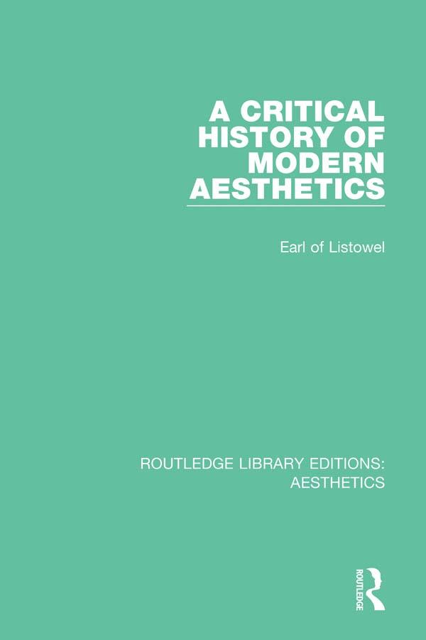 A Critical History of Modern Aesthetics by Earl of Listowel