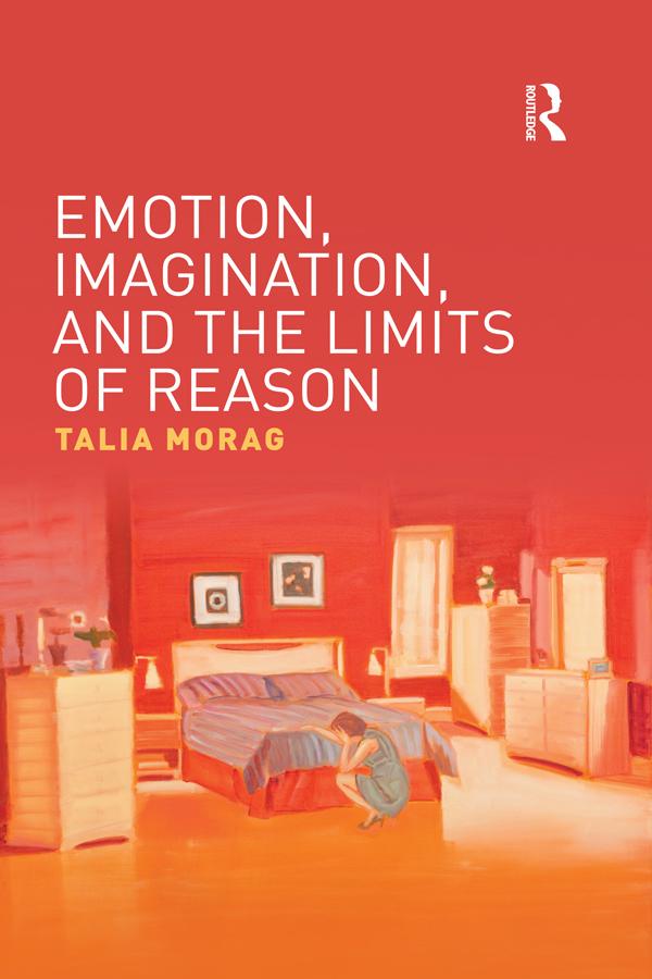Emotion, Imagination, and the Limits of Reason by Talia Morag