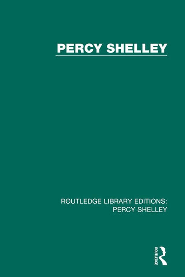 Routledge Library Editions: Percy Shelley by Various