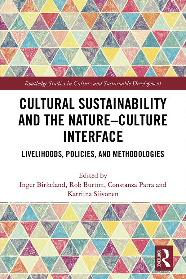 Cultural Sustainability and the Nature-Culture Interface by Constanza Parra, Inger Birkeland, Katriina Siivonen, Rob Burton