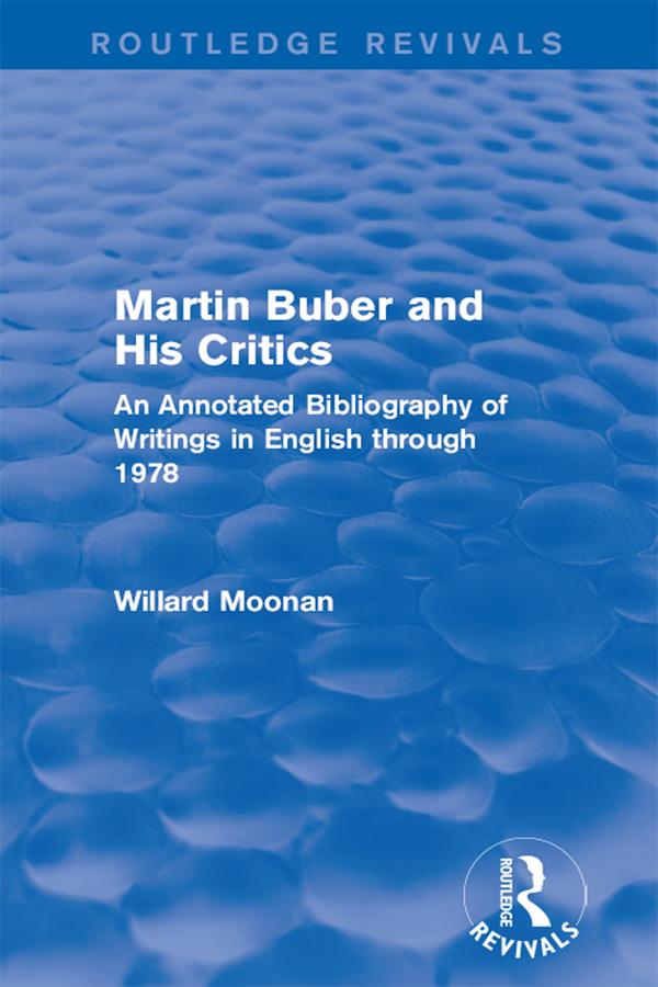 Martin Buber and His Critics (Routledge Revivals) by Willard Moonan