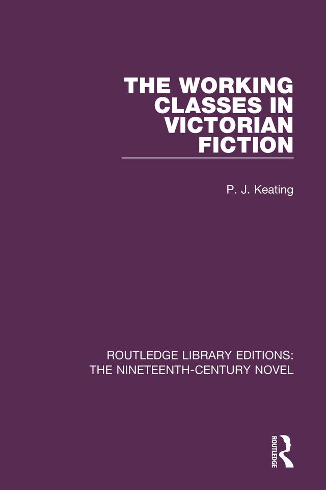 The Working-Classes in Victorian Fiction by P. J. Keating