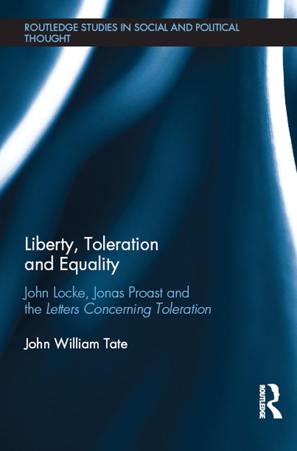 Liberty, Toleration and Equality by John William Tate