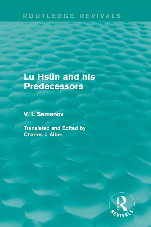 Lu Hsün and his Predecessors by Charles J. Alber, V. I. Semanov