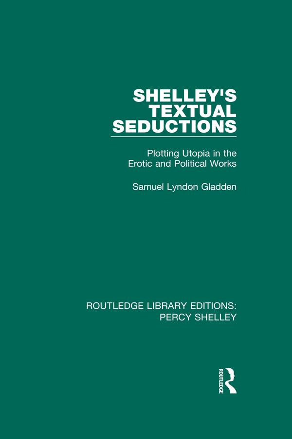 Shelley's Textual Seductions by Samuel Lyndon Gladden