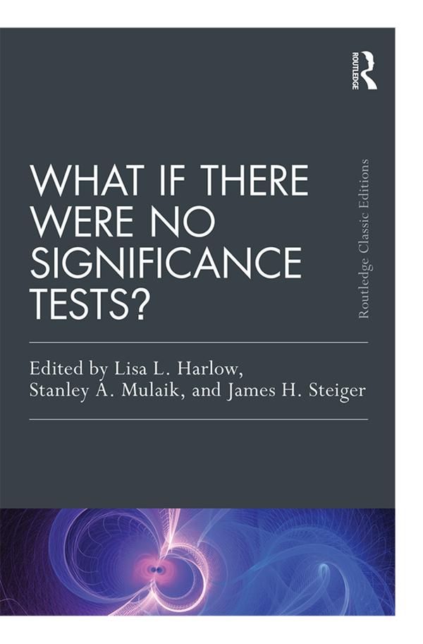 What If There Were No Significance Tests? by James H. Steiger, Lisa L. Harlow, Stanley A. Mulaik
