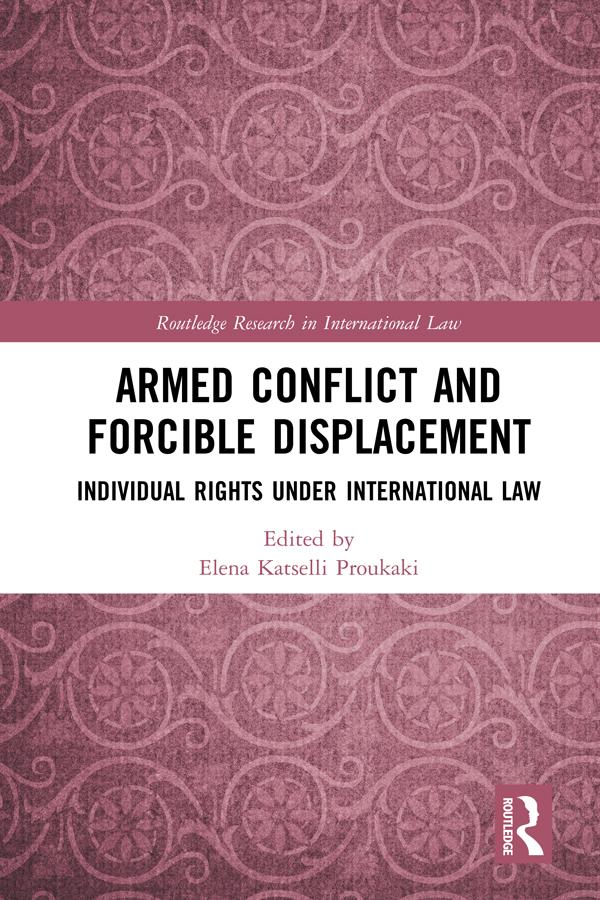 Armed Conflict and Forcible Displacement by Elena Katselli Proukaki