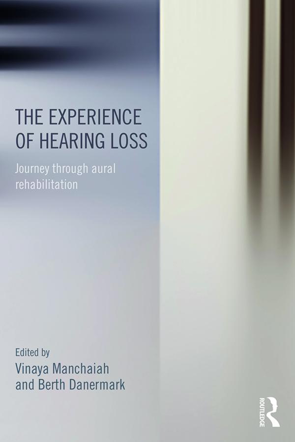The Experience of Hearing Loss by Berth Danermark, Vinaya Manchaiah