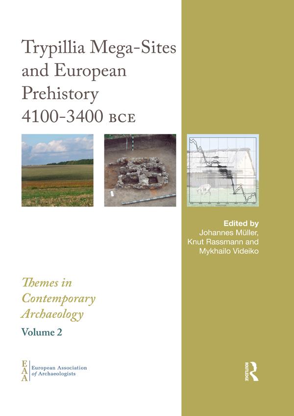 Trypillia Mega-Sites and European Prehistory by Johannes Müller, Knut Rassmann, Mykhailo Videiko