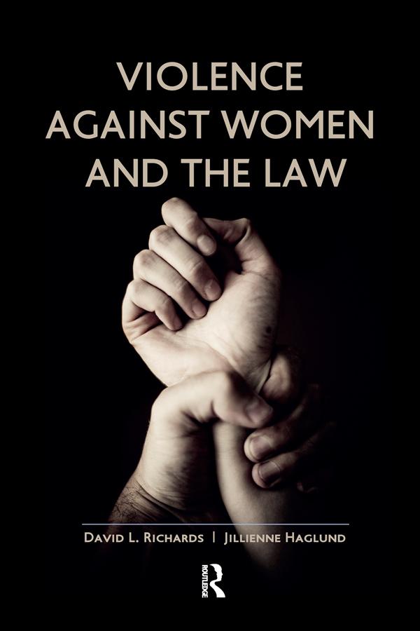 Violence Against Women and the Law by David L Richards, Jillienne Haglund
