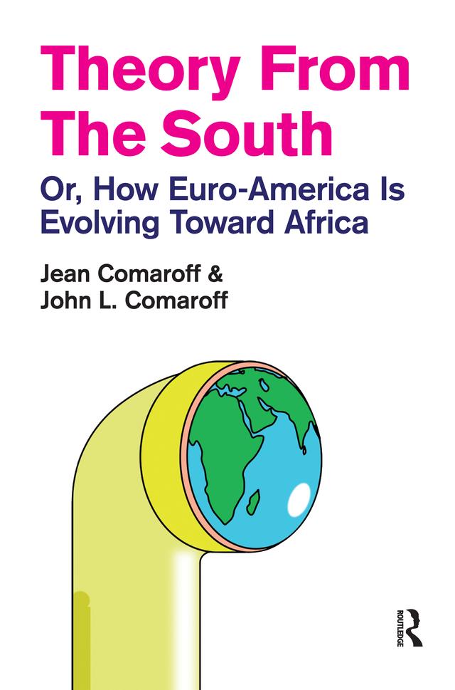 Theory from the South by Jean Comaroff, John L. Comaroff