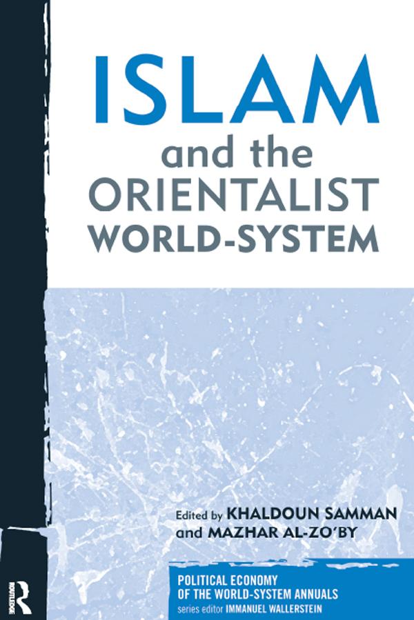 Islam and the Orientalist World-system by Khaldoun Samman, Mazhar Al-Zo'by