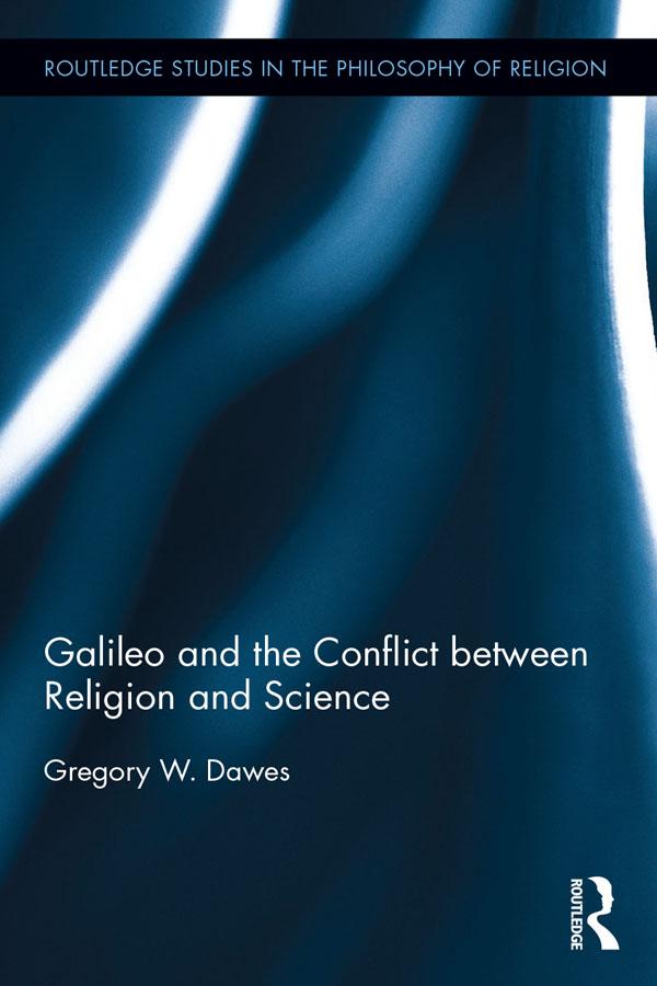 Galileo and the Conflict between Religion and Science by Gregory Dawes