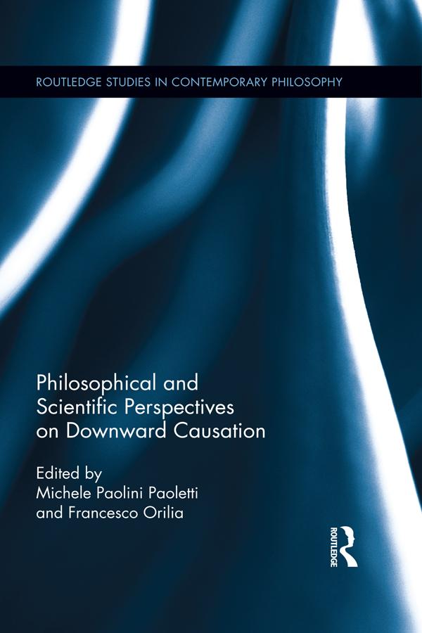 Philosophical and Scientific Perspectives on Downward Causation by Francesco Orilia, Michele Paolini Paoletti