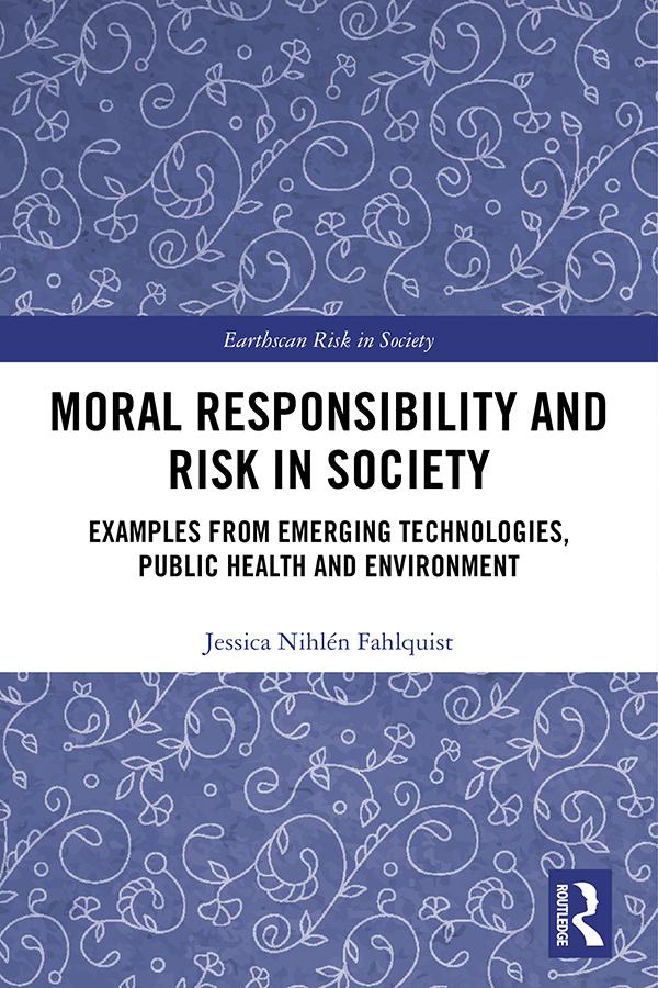 Moral Responsibility and Risk in Society by Jessica Nihlén Fahlquist