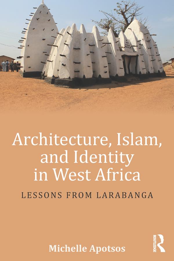Architecture, Islam, and Identity in West Africa by Michelle Apotsos