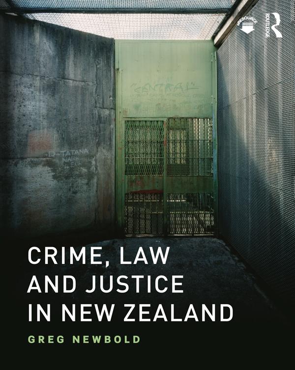 Crime, Law and Justice in New Zealand by Greg Newbold