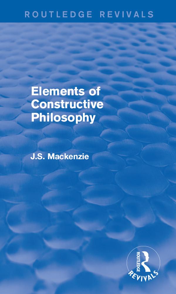 Elements of Constructive Philosophy by J.S. Mackenzie