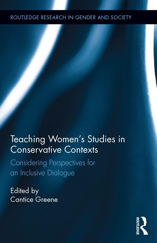 Teaching Women's Studies in Conservative Contexts by Cantice Greene