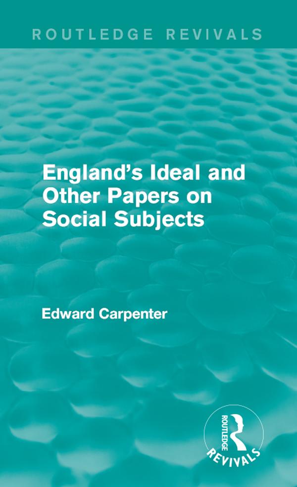 England's Ideal and Other Papers on Social Subjects by Edward Carpenter