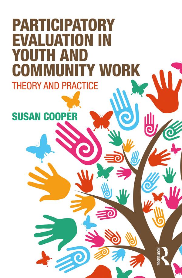 Participatory Evaluation in Youth and Community Work by Susan Cooper