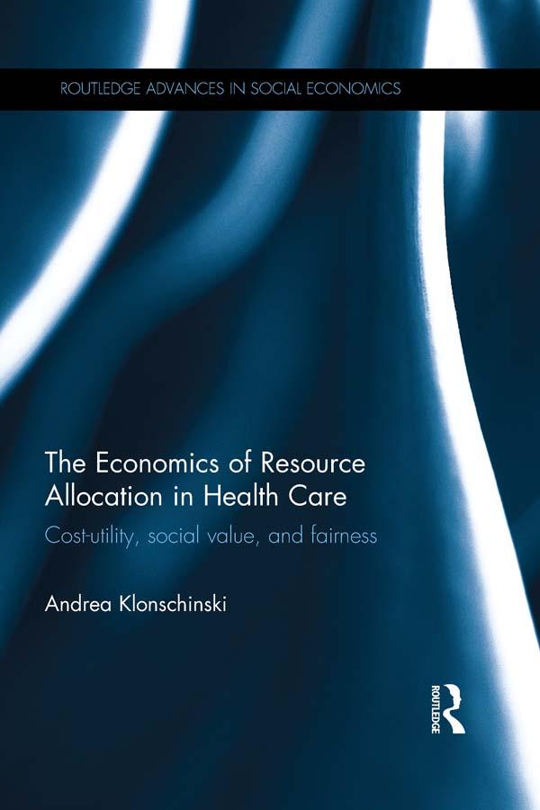 The Economics of Resource Allocation in Health Care by Andrea Klonschinski