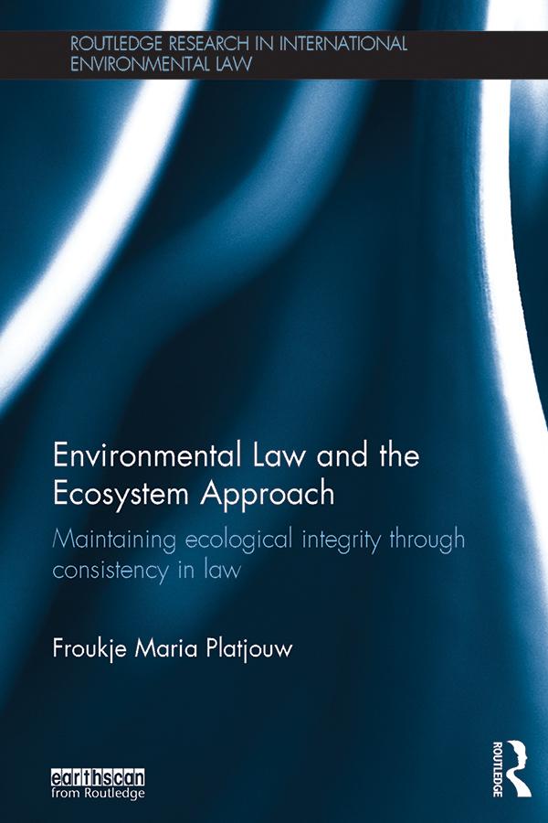 Environmental Law and the Ecosystem Approach by Froukje Maria Platjouw
