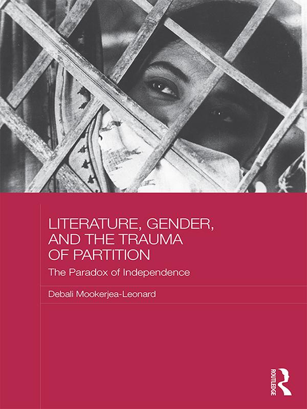 Literature, Gender, and the Trauma of Partition by Debali Mookerjea-Leonard