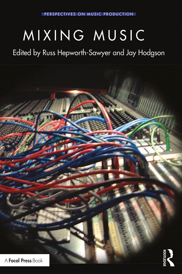 Mixing Music by Jay Hodgson, Russ Hepworth-Sawyer