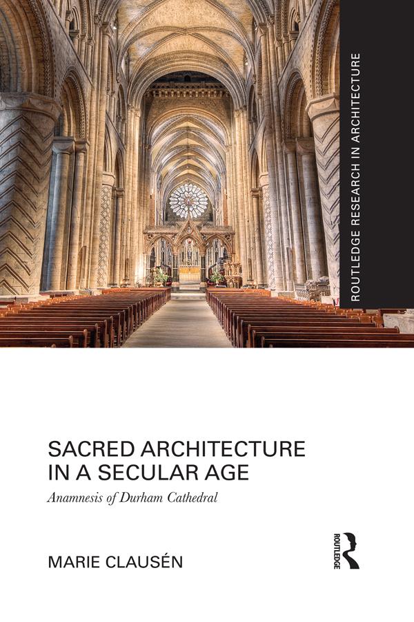 Sacred Architecture in a Secular Age by Marie Clausén