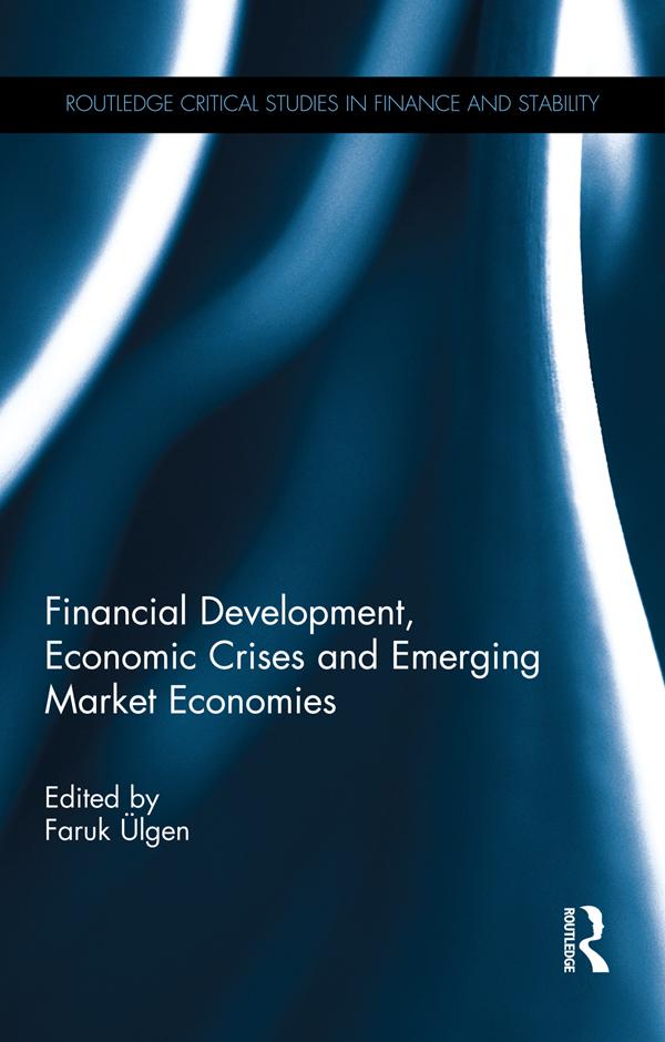 Financial Development, Economic Crises and Emerging Market Economies by Faruk Ulgen