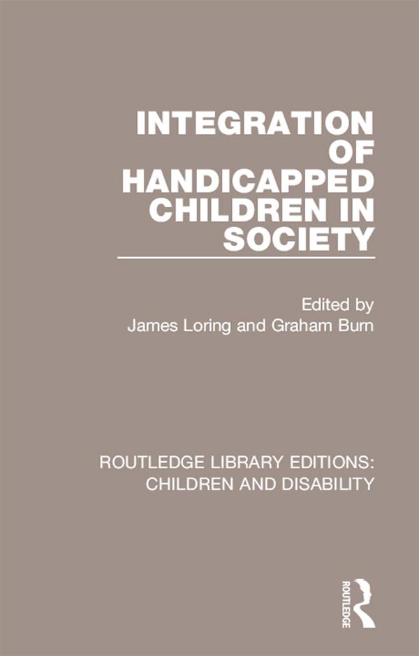 Integration of Handicapped Children in Society by Graham Burn, James Loring