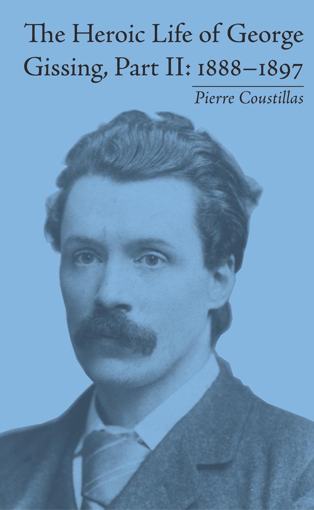 The Heroic Life of George Gissing, Part II by Pierre Coustillas