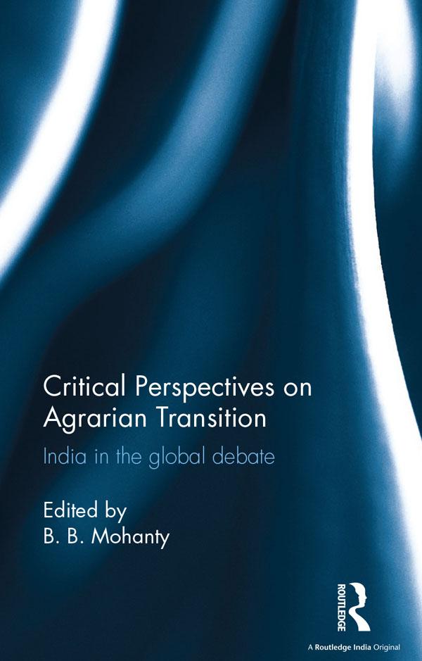 Critical Perspectives on Agrarian Transition by B. B. Mohanty
