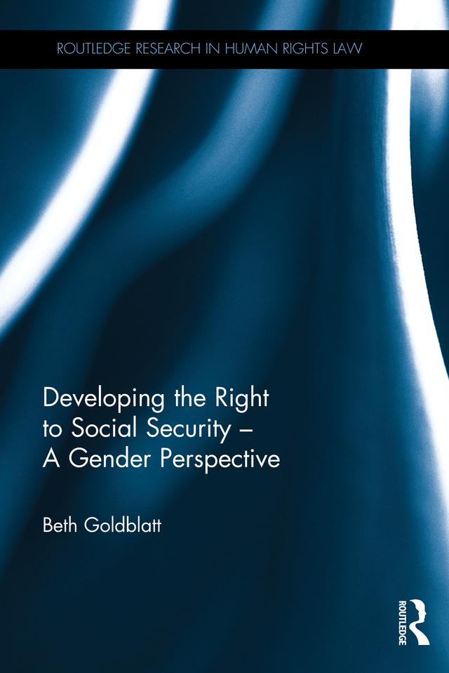 Developing the Right to Social Security - A Gender Perspective by Beth Goldblatt