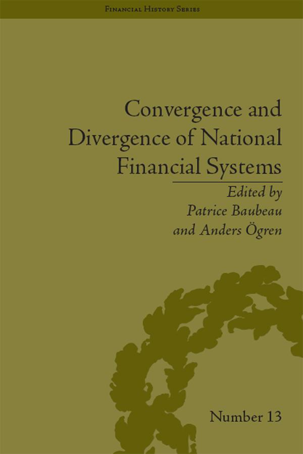 Convergence and Divergence of National Financial Systems by Anders Ogren, Patrice Baubeau