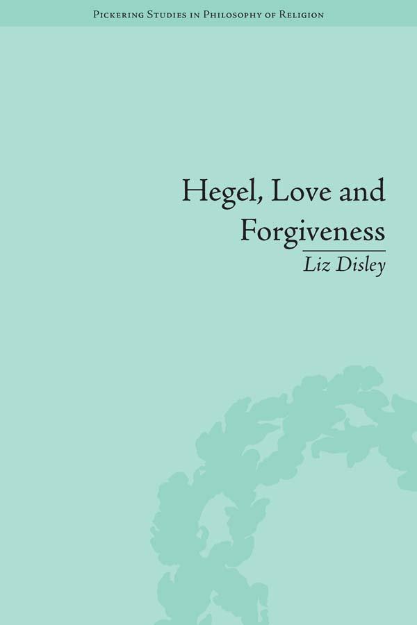 Hegel, Love and Forgiveness by Liz Disley