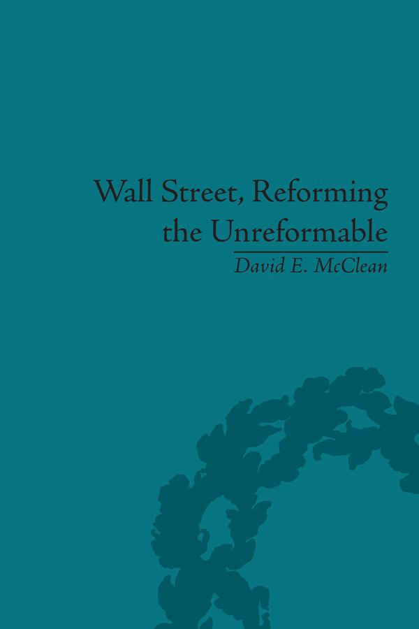 Wall Street, Reforming the Unreformable by David E McClean