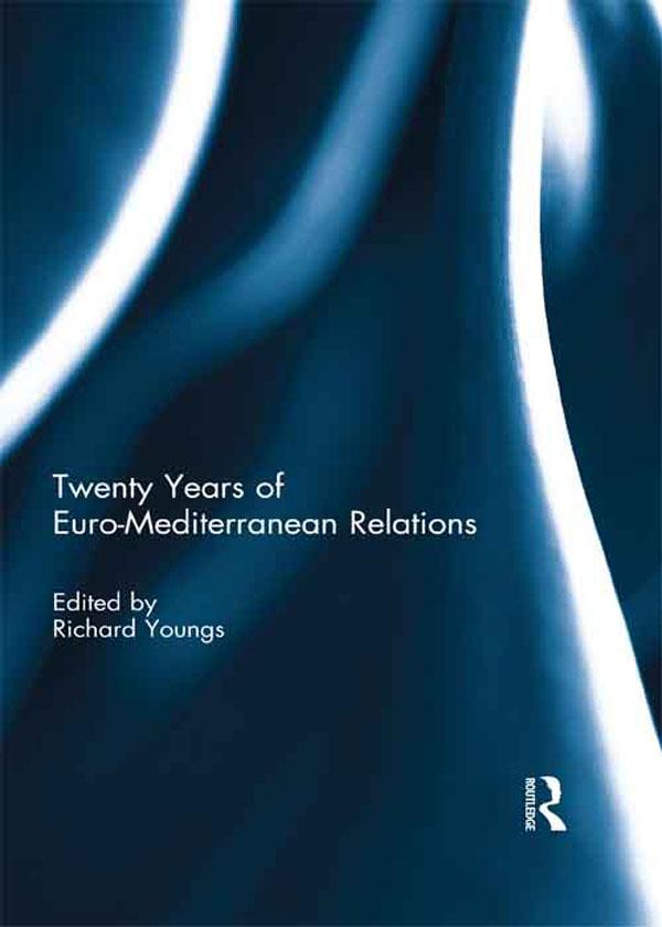 Twenty Years of Euro-Mediterranean Relations by Richard Youngs