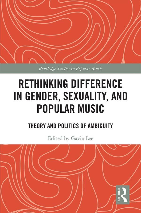 Rethinking Difference in Gender, Sexuality, and Popular Music by Gavin Lee