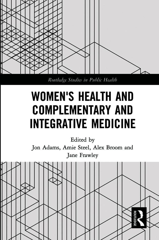 Women's Health and Complementary and Integrative Medicine by Alex Broom, Amie Steel, Jane Frawley, Jon Adams