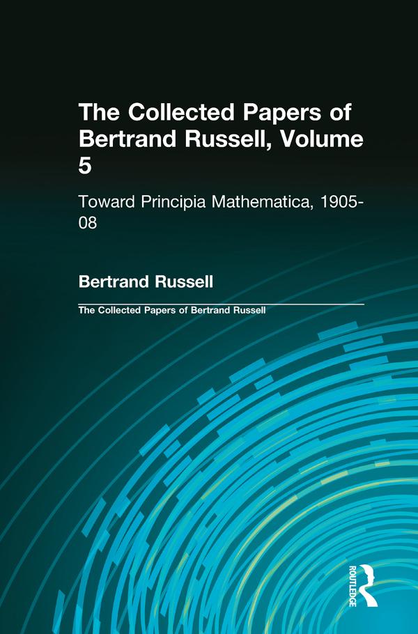 The Collected Papers of Bertrand Russell, Volume 5 by Bertrand Russell, Gregory Moore
