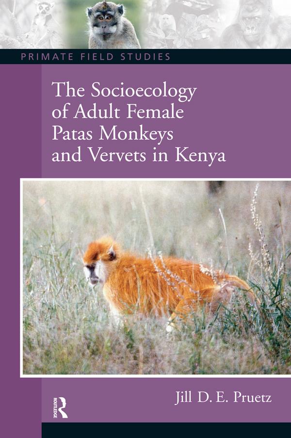 The Socioecology of Adult Female Patas Monkeys and Vervets in Kenya by Jill Pruetz
