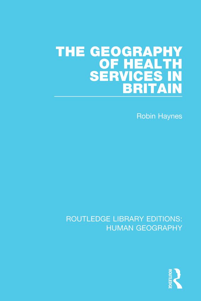 The Geography of Health Services in Britain. by Robin Haynes