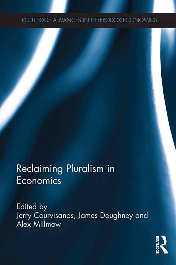 Reclaiming Pluralism in Economics by Alex Millmow, James Doughney, Jerry Courvisanos