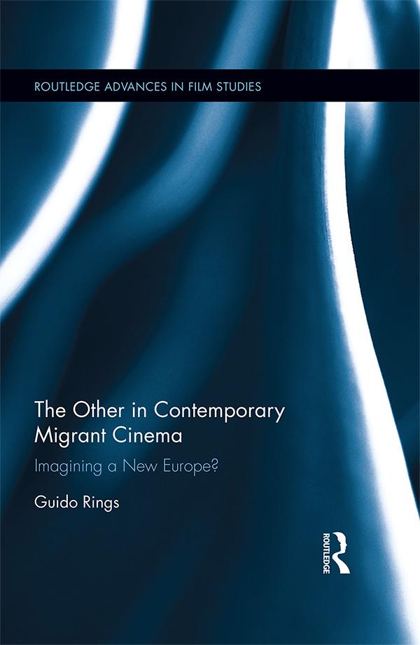 The Other in Contemporary Migrant Cinema by Guido Rings