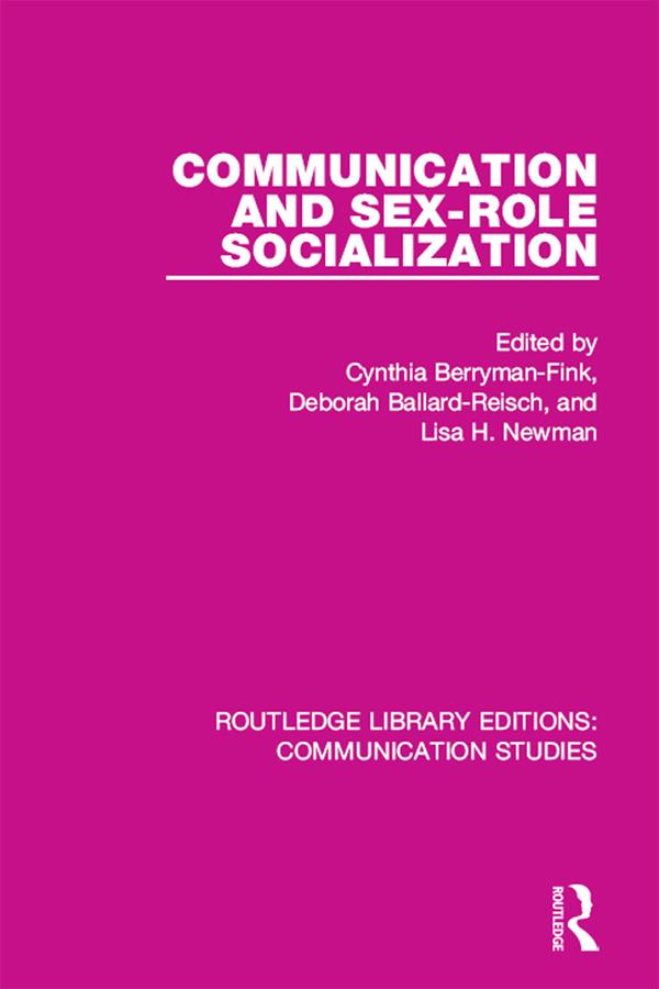 Communication and Sex-role Socialization by Cynthia Berryman-Fink, Deborah Ballard-Reisch, Lisa H. Newman