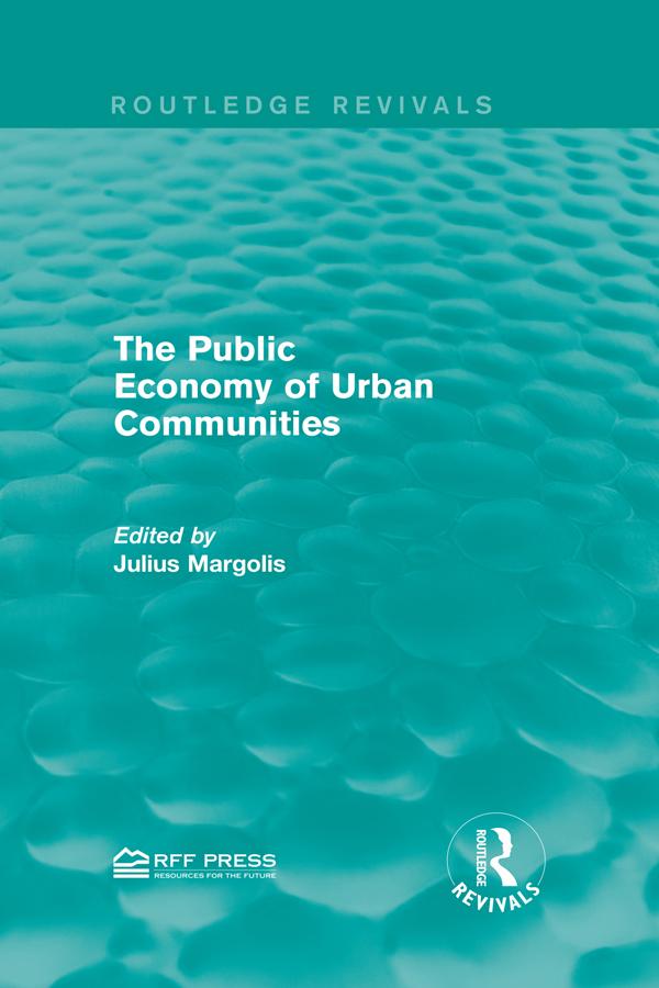 The Public Economy of Urban Communities by Julius Margoli